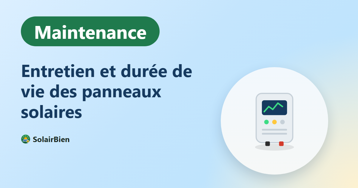 Entretien des panneaux solaires : nettoyage, surveillance et durée de vie