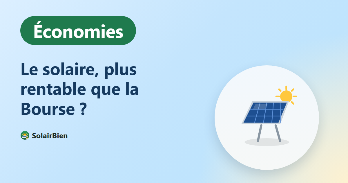 Panneaux solaires : un placement plus rentable que la Bourse ?